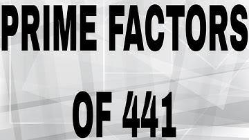 PRIME FACTORS OF 441