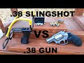 .38 SLINGSHOT VS .38 GUN - Ballistic Test!