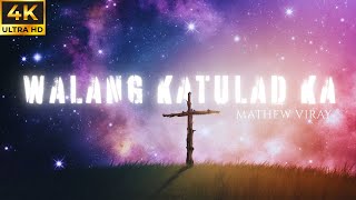 Mathew Viray - Walang Katulad Ka | There is no one like You | Tagalog Worship Song