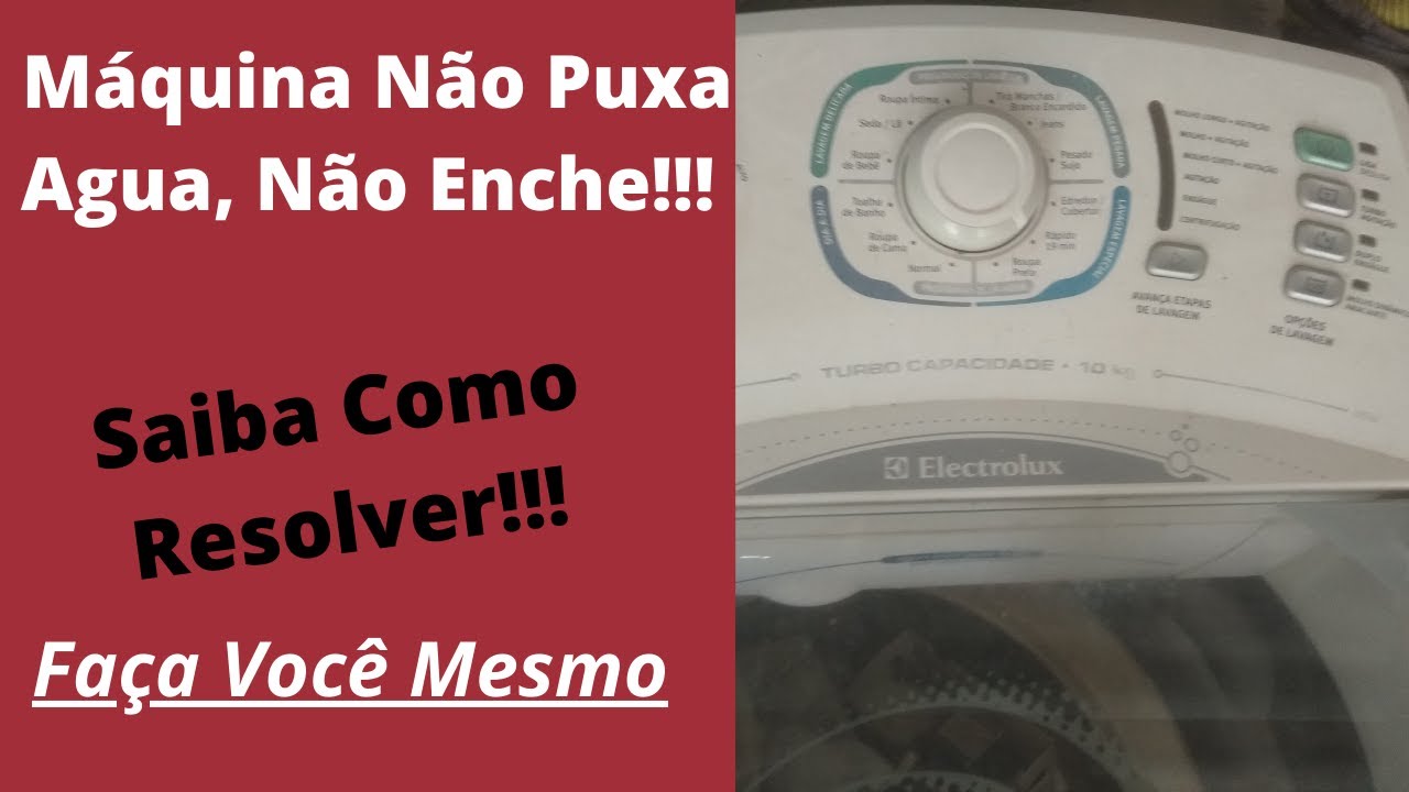 Máquina Não Puxa Agua, minha Máquina Não Enche, Lavadora Não Enche, Maquina de lavar Não Puxa Agua