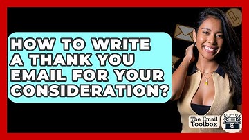 How To Write A Thank You Email For Your Consideration? - TheEmailToolbox.com