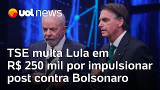 TSE multa Lula em R$ 250 mil por impulsionar post contra Bolsonaro nas eleições 2022