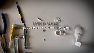 Wind Vane - 3 -  Assembling the Rotor