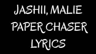 Jashii, Malie - Paper Chaser (Lyrics)