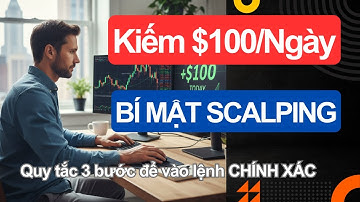 Bí Mật Giao Dịch: Làm Sao Tôi Kiếm $100 Mỗi Ngày Từ Vốn $1000 (Chiến Lược Scalping)