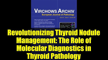 Revolutionizing Thyroid Nodule Management: The Role of Molecular Diagnostics in Thyroid Pathology