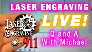 Real Time Laser Engraving With Michael Live Q and A