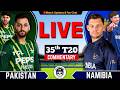 🔴Live: PAK vs NAM, 35th Match T20  | Live Score &amp; Commentary  | Pakistan vs Namibia Live | 2nd inng