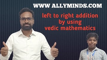 Addition Left to Right | Vedic Maths | Allyminds | Human Calculator