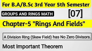 A Division Ring Has No Zero Divisors  || BSc 5th Sem Math || Rings And Fields Chapter 5 || Theorem