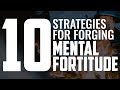 10 Strategies for Forging Mental Fortitude