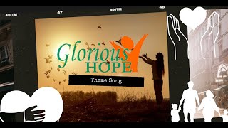 Video thumbnail of "Glorious Hope Theme Song"