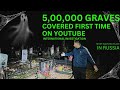 500000 graves in russia full by sagar tiwari  first time ever on youtube