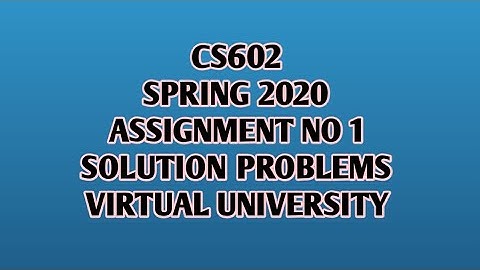 CS602 Assignment Solution with Procedure to execute