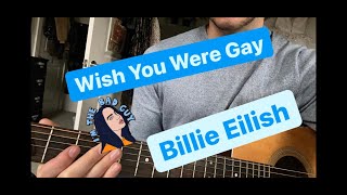 Wish You Were Gay-Billie Eilish Guitar Lesson
