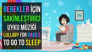 ♫ Bebekler İçin Sakinleştirici Uyku Müziği ♫ Baby Sleep Music ♫ Lullaby for Babies To Go To Sleep ♫