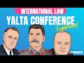 International Law History of international relations simplified Yalta conference