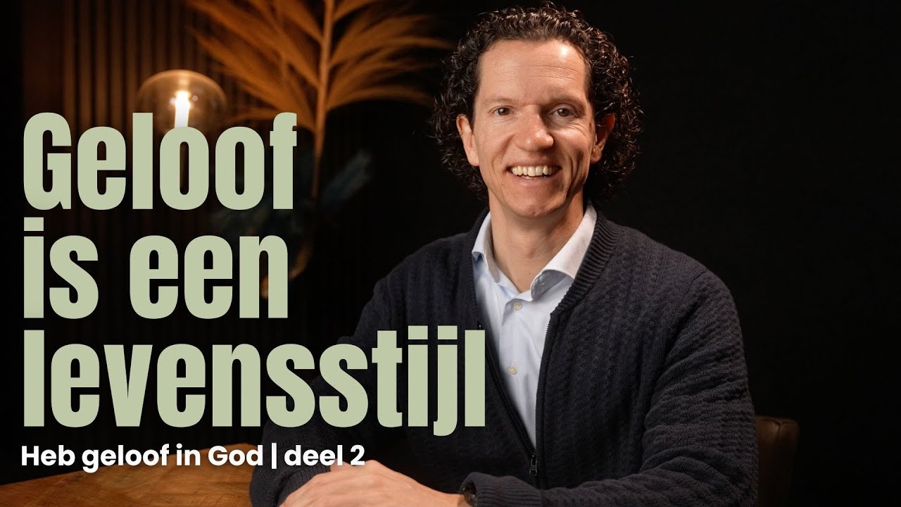 Geloof is een levensstijl - Heb geloof in God deel 2 - Bernard Oudhoff - Jubilee Podcast