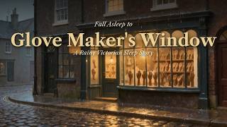Ngủ ngon với Glove Maker's Window | Truyện ngủ Victoria mưa | Giọng Anh, không nhạc screenshot 5