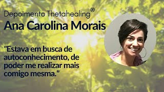 Depoimento Thetahealing | Ana Carolina Morais