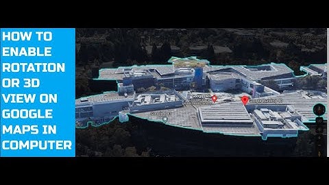 How to Rotate  Google Maps on a computer. How to enable 3D view in Google Maps on a PC in 2022