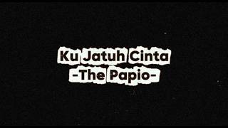 The Papio - Ku Jatuh Cinta (Official Lyric Video)