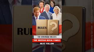10 Strange Rules the British Royal Family Must Follow