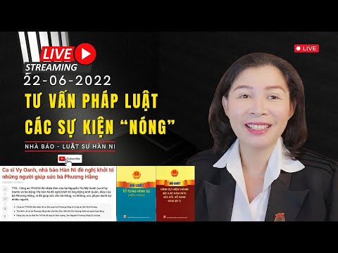 #1 TƯ VẤN PHÁP LUẬT CÁC SỰ KIỆN “NÓNG” Mới Nhất