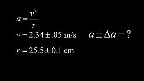 Centripetal acceleration with propagation of errors: given v and r with uncertainty, compute a.