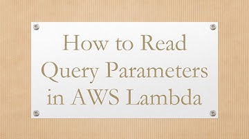 How to Read Query Parameters in AWS Lambda