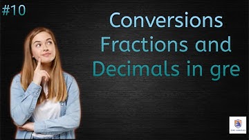 Conversions Fractions and Decimals | Gre abroad | Arithmetic and Fractions | GRE |