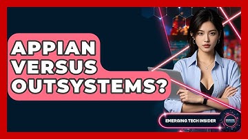 Appian Versus Outsystems? - Emerging Tech Insider