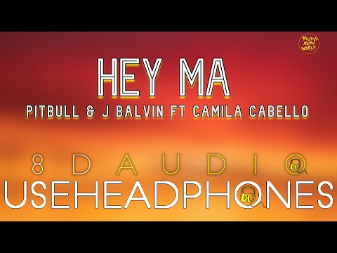 Pitbull & J Balvin - Hey Ma ( 8D Audio ) ft Camila Cabello | Believe Music World |