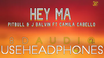 Pitbull & J Balvin - Hey Ma ( 8D Audio ) ft Camila Cabello | Believe Music World |