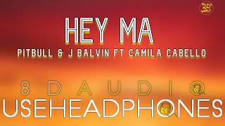 Pitbull & J Balvin - Hey Ma ( 8D Audio ) ft Camila Cabello | Believe Music World |