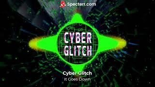 Cyber Glitch - It Goes Down