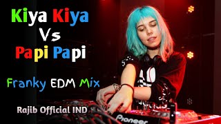 Kiya Kiya X Papi Papi - Dj Song | Welcome | Franky Edm Mix | 2023 TikTok Viral Dj Gan | Dj Rajib Mix