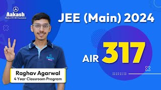 AIR 317 - JEE Main 2024 Results- Raghav Aggarwal- Is JEE more about being Analytical or Theoretical?