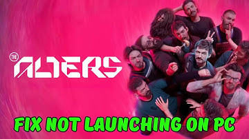 How To Fix The Alters Not Launching/Won