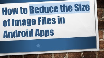 How to Reduce the Size of Image Files in Android Apps