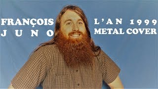 François Juno - L'An 1999 (Metal Cover)