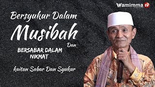 Bersabar Menghadapi Ujian Hidup akan Membuat Diri Menjadi Pandai Bersyukur - Buya Syakur