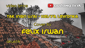TAK INGIN USAI - KEISYA LEVRONKA || cover by Felix Irwan (lirik)