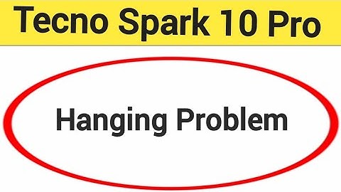 Tecno spark 10 Pro hanging problem solve kaise kare,How to fix Hanging problem