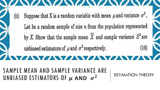 Sample mean and sample variance are unbiased estimators of μ and σ^2/ Estimation theory
