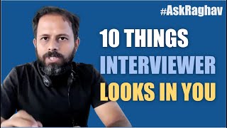 #AskRaghav | 10 things interviewers are looking for in you