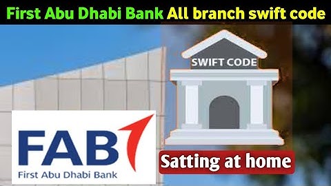 First Abu Dhabi Bank PJSC swift code | Dubai bank code | first Abu Dhabi bank all branch swift code