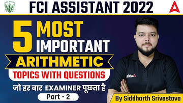 FCI ASSISTANT 2022 | 5 MOST IMPORTANTARITHMETIC TOPICS  WITH QUESTIONS Class-2 Siddharth Srivastava