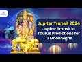 Jupiter transit 2024 jupiter transit in taurus predictions for 12 moon signs