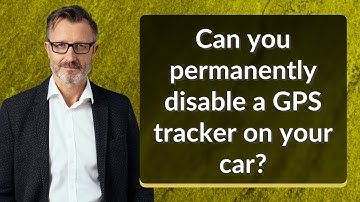 Can you permanently disable a GPS tracker on your car?